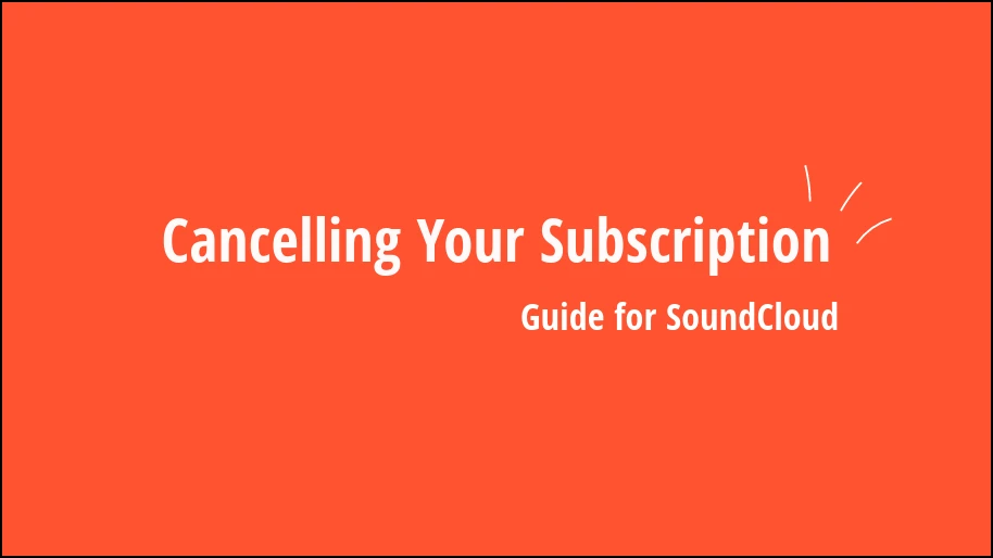 Guide: Cancelling Your SoundCloud Subscription