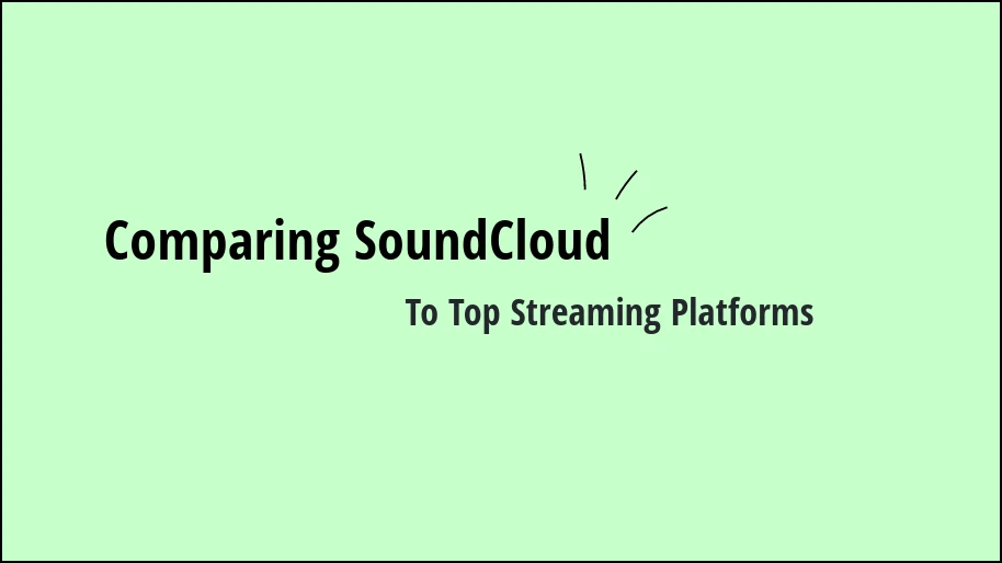 Comparing SoundCloud To Top Streaming Platforms: An In-Depth Analysis