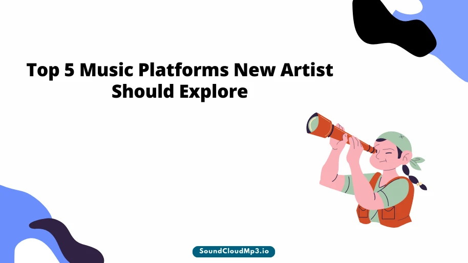 Top 5 Music Platforms New Artist Should Explore